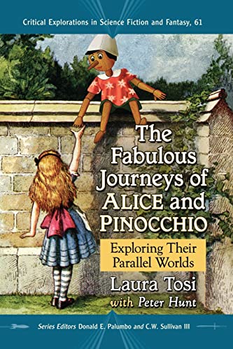 9781476665436: The Fabulous Journeys of Alice and Pinocchio: Exploring Their Parallel Worlds (61) (Critical Explorations in Science Fiction and Fantasy)