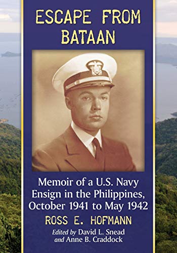 Stock image for Escape from Bataan: Memoir of a U. S. Navy Ensign in the Philippines, October 1941 to May 1942 for sale by Books End Bookshop