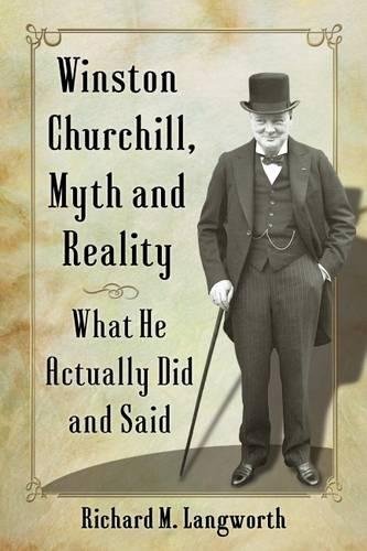 Beispielbild fr Winston Churchill, Myth and Reality: What He Actually Did and Said zum Verkauf von ThriftBooks-Dallas