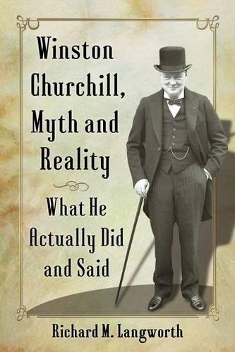 Stock image for Winston Churchill, Myth and Reality: What He Actually Did and Said for sale by ThriftBooks-Dallas