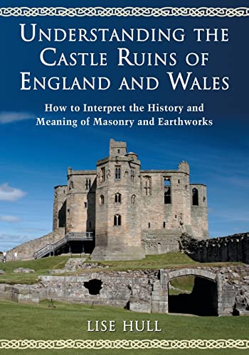 Beispielbild fr Understanding the Castle Ruins of England and Wales: How to Interpret the History and Meaning of Masonry and Earthworks zum Verkauf von Chiron Media