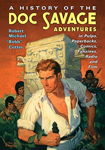 Imagen de archivo de A History of the Doc Savage Adventures in Pulps, Paperbacks, Comics, Fanzines, Radio and Film a la venta por SecondSale