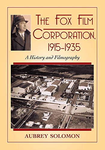 Beispielbild fr The Fox Film Corporation, 1915-1935: A History and Filmography zum Verkauf von Lucky's Textbooks