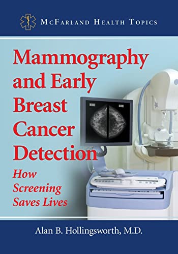 Imagen de archivo de Mammography and Early Breast Cancer Detection: How Screening Saves Lives (McFarland Health Topics) a la venta por SecondSale