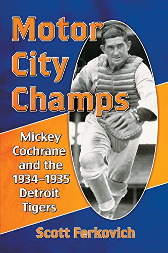 Stock image for Motor City Champs: Mickey Cochrane and the 1934-1935 Detroit Tigers for sale by Chiron Media