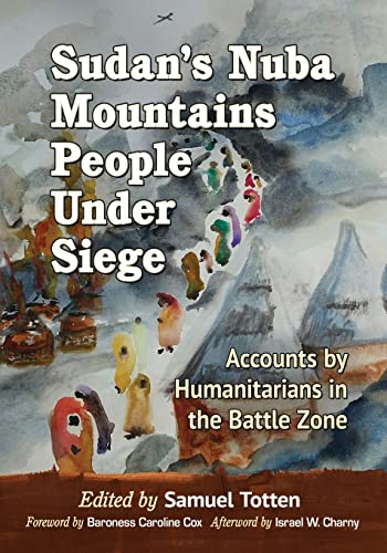 Imagen de archivo de Sudan's Nuba Mountains People Under Siege Accounts by Humanitarians in the Battle Zone a la venta por Michener & Rutledge Booksellers, Inc.