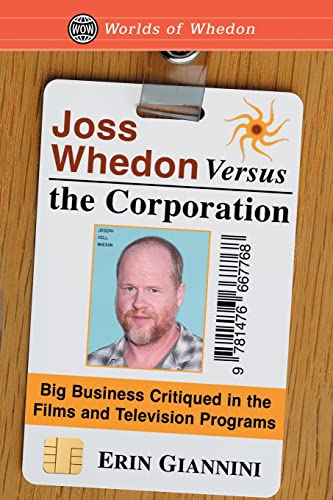 9781476667768: Joss Whedon Versus the Corporation: Big Business Critiqued in the Films and Television Programs