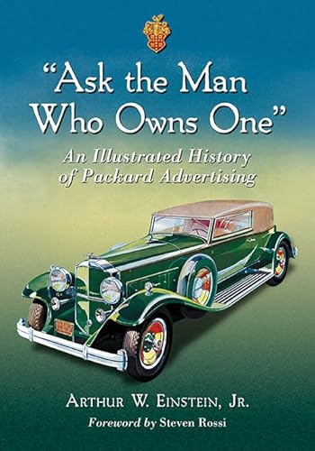 Stock image for Ask the Man Who Owns One: An Illustrated History of Packard Advertising for sale by Goodwill Southern California
