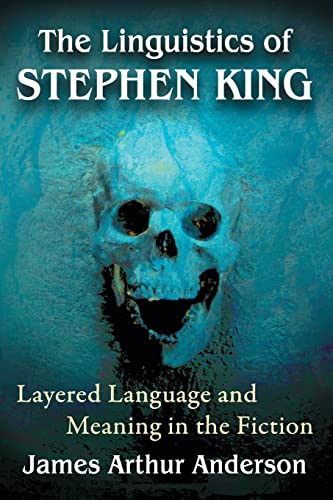 9781476668345: The Linguistics of Stephen King: Layered Language and Meaning in the Fiction