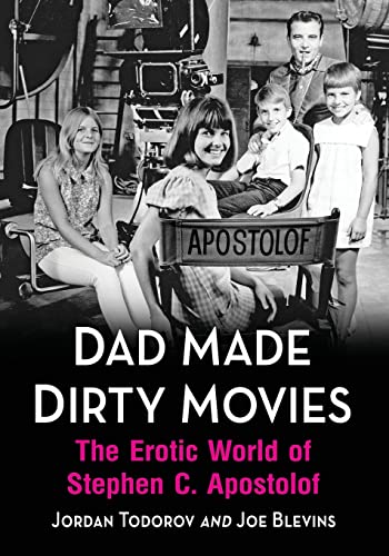 9781476668680: Dad Made Dirty Movies: The Erotic World of Stephen C. Apostolof