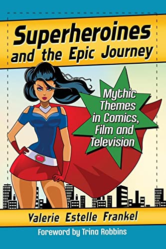 Imagen de archivo de Superheroines and the Epic Journey: Mythic Themes in Comics, Film and Television a la venta por ThriftBooks-Atlanta