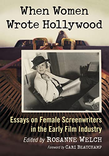 Stock image for When Women Wrote Hollywood: Essays on Female Screenwriters in the Early Film Industry for sale by Chiron Media