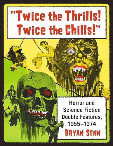 Stock image for Twice the Thrills! Twice the Chills!": Horror and Science Fiction Double Features, 1955-1974 for sale by Books Unplugged