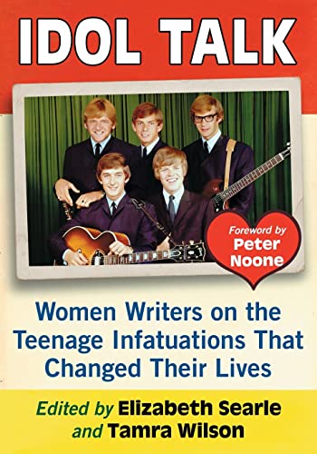 Stock image for Idol Talk: Women Writers on the Teenage Infatuations That Changed Their Lives for sale by SecondSale