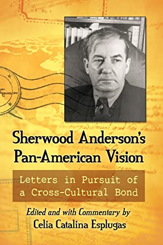 Beispielbild fr Sherwood Anderson's Pan-American Vision: Letters In Pursuit Of A Cross-Cultural Bond zum Verkauf von Cambridge Rare Books