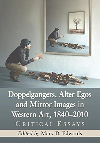 Stock image for Doppelgangers, Alter Egos and Mirror Images in Western Art, 1840-2010 for sale by Blackwell's