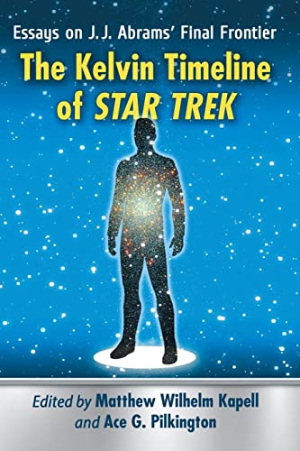 Imagen de archivo de The Kelvin Timeline of Star Trek: Essays on J.J. Abrams' Final Frontier a la venta por GF Books, Inc.