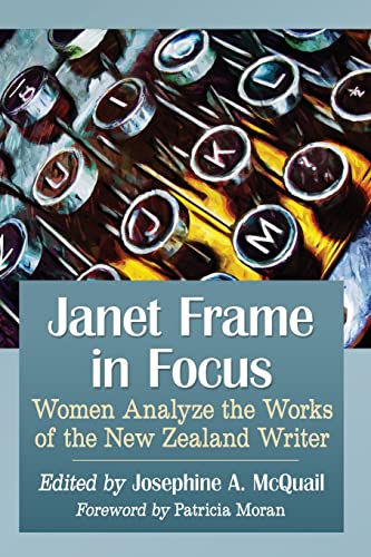 Stock image for Janet Frame in Focus: Women Analyze the Works of the New Zealand Writer for sale by Chiron Media