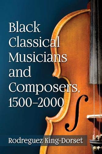 Stock image for Black Classical Musicians and Composers, 1500-2000 for sale by ThriftBooks-Atlanta