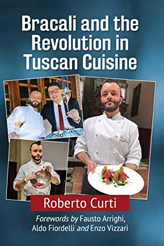 Stock image for Francesco Bracali and the Revolution in Tuscan Cuisine for sale by Michener & Rutledge Booksellers, Inc.
