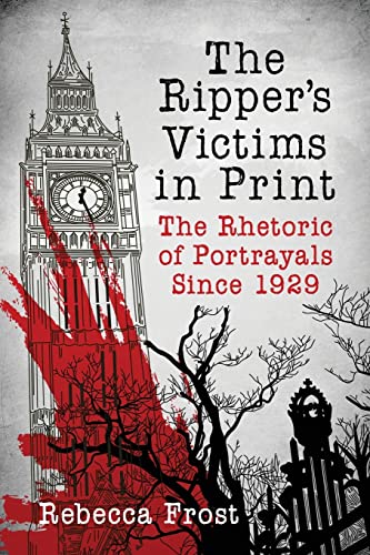 Stock image for The Ripper's Victims in Print: The Rhetoric of Portrayals Since 1929 for sale by Chiron Media