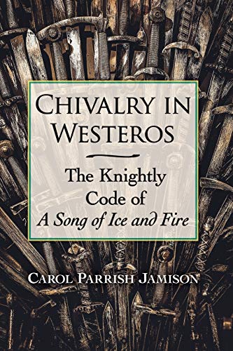 Imagen de archivo de Chivalry in Westeros: The Knightly Code of A Song of Ice and Fire a la venta por Decluttr