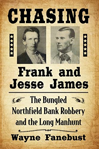 Stock image for Chasing Frank and Jesse James: The Bungled Northfield Bank Robbery and the Long Manhunt for sale by Book Deals