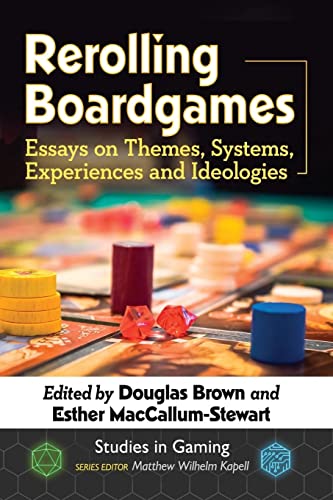 Imagen de archivo de Rerolling Boardgames: Essays on Themes, Systems, Experiences and Ideologies (Studies in Gaming) a la venta por Bestsellersuk