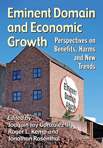 Stock image for Eminent Domain and Economic Growth: Perspectives on Benefits, Harms and New Trends for sale by ThriftBooks-Atlanta