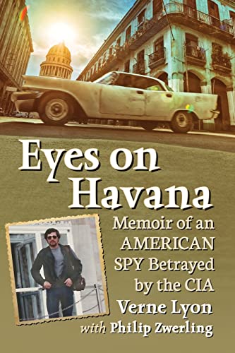 Stock image for Eyes on Havana: Memoir of an American Spy Betrayed by the CIA for sale by Chiron Media