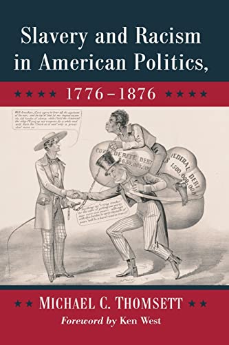 Stock image for Slavery and Racism in American Politics, 1776-1876 for sale by Better World Books