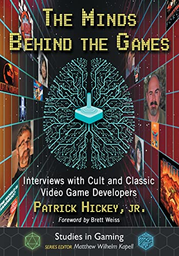 Imagen de archivo de The Minds Behind the Games: Interviews with Cult and Classic Video Game Developers (Studies in Gaming) a la venta por Bookmans
