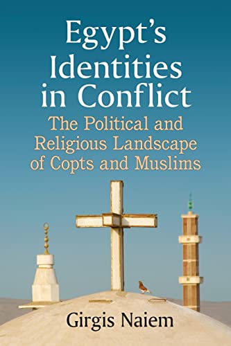 Stock image for Egypt's Identities in Conflict: The Political and Religious Landscape of Copts and Muslims for sale by Chiron Media