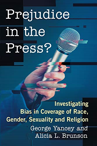 Beispielbild fr Prejudice in the Press?: Investigating Bias in Coverage of Race, Gender, Sexuality and Religion zum Verkauf von ThriftBooks-Atlanta