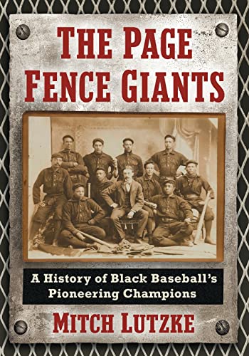 Beispielbild fr The Page Fence Giants: A History of Black Baseball's Pioneering Champions zum Verkauf von BooksRun