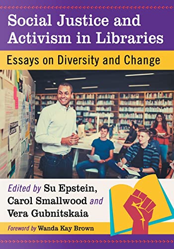 Beispielbild fr Social Justice and Activism in Libraries: Essays on Diversity and Change zum Verkauf von WorldofBooks