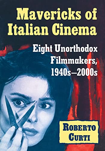 Stock image for Mavericks of Italian Cinema: Eight Unorthodox Filmmakers, 1940s-2000s for sale by GF Books, Inc.