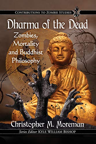 Beispielbild fr Dharma of the Dead: Zombies, Mortality and Buddhist Philosophy zum Verkauf von ThriftBooks-Dallas