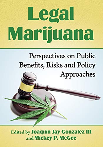 Stock image for Legal Marijuana: Perspectives on Public Benefits, Risks and Policy Approaches for sale by HPB-Diamond