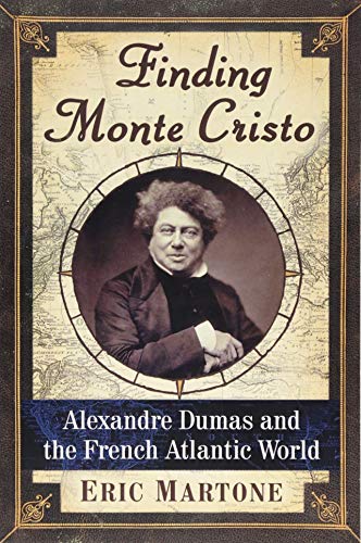 Imagen de archivo de Finding Monte Cristo: Alexandre Dumas and the French Atlantic World a la venta por Bookmans