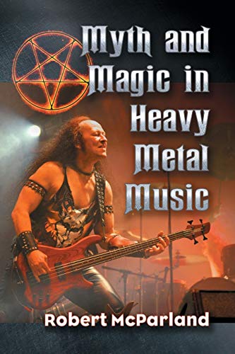 9781476673356: Myth and Magic in Heavy Metal Music