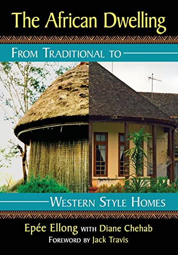 Stock image for The African Dwelling: From Traditional to Western Style Homes for sale by GF Books, Inc.