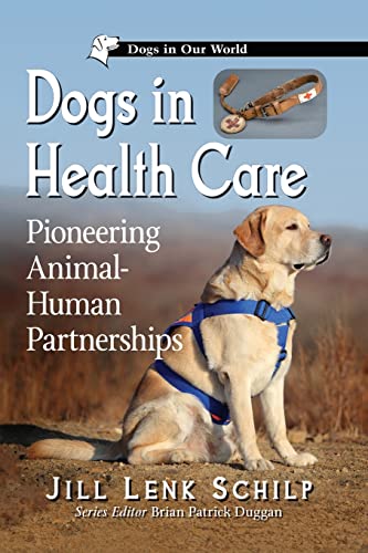 Stock image for Dogs in Health Care Pioneering Animal-Human Partnerships for sale by Literary Cat Books