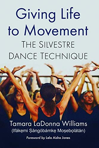 Beispielbild fr Giving Life to Movement: The Silvestre Dance Technique zum Verkauf von BooksRun