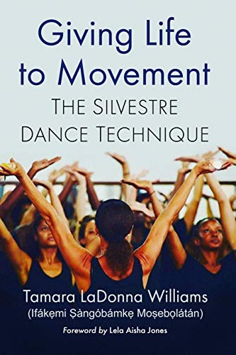 Stock image for Giving Life to Movement: The Silvestre Dance Technique for sale by BooksRun