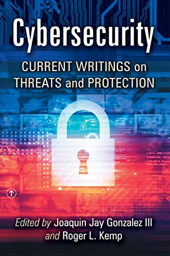 9781476674407: Cybersecurity: Current Writings on Threats and Protection