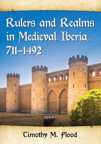 Stock image for Rulers and Realms in Medieval Iberia, 711-1492 for sale by GF Books, Inc.