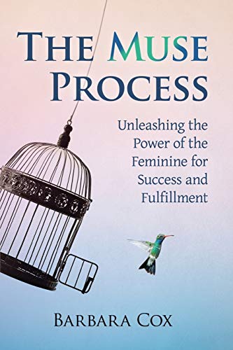 Stock image for The Muse Process : Unleashing the Power of the Feminine for Success and Fulfillment for sale by Better World Books