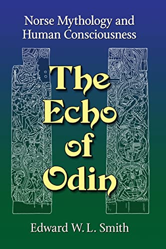 9781476675091: The Echo of Odin: Norse Mythology and Human Consciousness