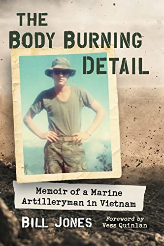 9781476675176: The Body Burning Detail: Memoir of a Marine Artilleryman in Vietnam